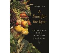 Carolyn Tillie A Feast for the Eyes (Copertina rigida)
