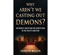 Carolyn Walker Why Aren't We Casting Out Demons? (Tascabile)