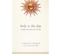 Carolyn Weber Holy Is the Day - Living in the Gift of the Present (Tascabile)