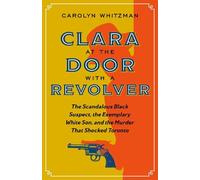 Carolyn Whitzman Clara at the Door with a Revolver (Tascabile)