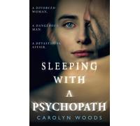 Carolyn Woods Sleeping with a Psychopath (Tascabile)