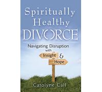 Carolyne Call Spiritually Healthy Divorce (Copertina rigida)
