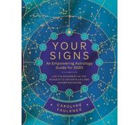 Carolyne Faulkner Your Signs: An Empowering Astrology Guide for 2020 (Tascabile)