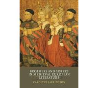 Carolyne Larringt Brothers and Sisters in Medieval European Literatu (Tascabile)