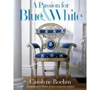Carolyne Roehm A Passion for Blue and White (Copertina rigida)