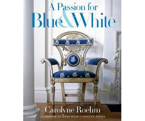 Carolyne Roehm A Passion for Blue and White (Copertina rigida)