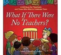 Caron Loveless What If There Were No Teachers?: A Gift Book f (Copertina rigida)
