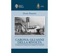 Carona: gli anni della rivolta la tormentata vicenda di due chiese e una comunità