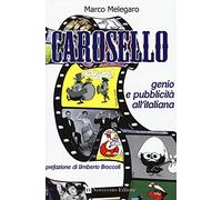 Carosello. Genio e pubblicità all'italiana