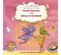 Carotte Biscornue & les Gâteaux de Gratitude: avec Daphné la libellule