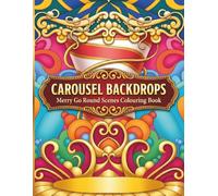 Carousel Backdrops: A Detailed Merry Go Round Settings Colouring Book with 30 Hand Drawn Decorative Designs