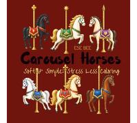 Carousel Horses: Soft & Simple: Stress Less Coloring