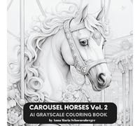 CAROUSEL HORSES, Vol. 2: AI Grayscale Coloring Book