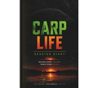 Carp Fishing Log Book: Session Diary & Catch Tracker | Carp Life Co. Anglers Journal to Record Every Session & Track Every Catch