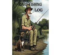 Carp Fishing Log: The ultimate companion for logging and recording your fishing trips and catches | 6x9 inches, ... Adults, Teens and Seniors…Great for all types of fishing