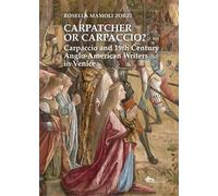 Carpatcher or Carpaccio? Carpaccio and 19th century anglo-american writers in Venice
