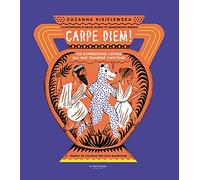 Carpe Diem !: 100 expressions latines qui ont traversé l'histoire
