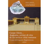 Carpe diem... Augusta, attimi di vita di un'antica città romana