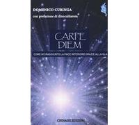 Carpe diem. Come ho raggiunto la pace interiore grazie alla SLA