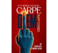 Carpe Diem: If There’s No God, I’m ______ !