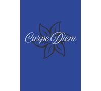 Carpe Diem Notebook/Composition Pad (Blue Flower): Blue Lined Journal, Diary, Memo, Travel Pad, Paperback, Planner, Company Notebook, Office Gifts, Inspirational, Motivational, Sports Journal