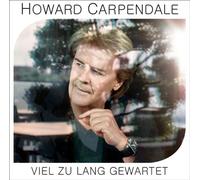 Carpendale Howard - Viel Zu Lang Gewartet