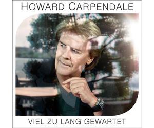 Carpendale Howard - Viel Zu Lang Gewartet