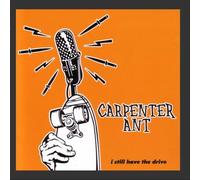 Carpenter Ant - I Still Have The Drive