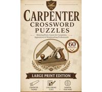 Carpenter Crossword Puzzle Book: Easy to Read Large Print Crossword Puzzles about Carpentry, Woodworking, Joinery, Cabinet Making and More | 6×9, 120 ... for Carpenters & Woodworking Enthusiasts