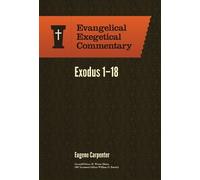 Carpenter Exodus 1-18: Evangelical Exegetical Commentary (Tascabile)