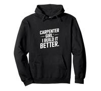 Carpenter Girl I Build It Better Funny Carpenter Felpa con Cappuccio
