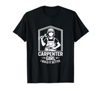 Carpenter Girl I Build It Better Funny Carpenter Maglietta
