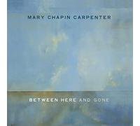 Carpenter, Mary-Chapin - Between Here & Gone