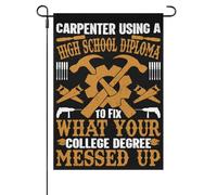 Carpenter Using A High School Diploma To Fix What Your College Degree Messed Up Bandiera All'Aperto Decorative Bandiera Da Giardino Stagionale Bandiere Da Giardino Per Soggiorno Patio 30X45cm