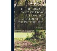 Carpenter W H ( The History of Tennessee, From its Earliest Settleme (Tascabile)