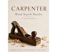 Carpenter Word Search Puzzles: Word Search Puzzles with Easy to Read Large Print about Woodworking, Carpentry, Hand Tools and More | 8 x 10, 110 Pages ... Gifts for Relaxation, Holidays and Vacations