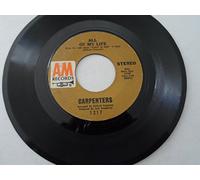 CARPENTERS - CARPENTERS 45 RPM ALL OF MY LIFE / WE'VE ONLY JUST BEGUN