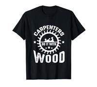 Carpenters Do It With Falegname Maglietta