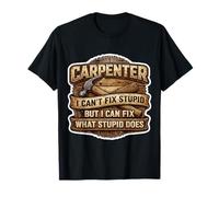 Carpentiere Divertente Non Posso aggiustare Stupido ma Posso aggiustare Cosa Fa Maglietta