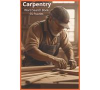 Carpentry: A Comprehensive Carpentry Word Search Collection Featuring 55 Puzzles and Over 450 Authentic Terms from the Trade