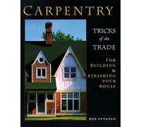 Carpentry: Tricks of the Trade for Building and Finishing Your House by Bob Syvanen (2000-06-14)