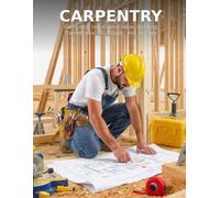 Carpentry Without the Crew: A Working Foundation in Framing, Finishing, Forms, Repair, and Marine Joinery - Verify Rather Than Assume