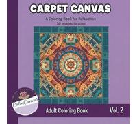 Carpet Canvas: A Coloring Book of Cultural Carpet Designs for Relaxation & Creativity