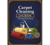 Carpet Cleaning Log Book: Service Record & Job Tracking Book for Professional Carpet Cleaners