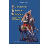 Carpignano Serrano Stigliano. Frammenti di storia locale nell'ambito della Grecì