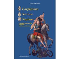 Carpignano Serrano Stigliano. Frammenti di storia locale nell'ambito della Grecì