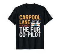 Carpool Lane IT S Me And The Fur CO Pilot Maglietta
