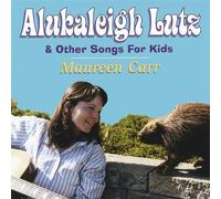 Carr Maureen - Alukaleigh Lutz & Other Songs For Kids