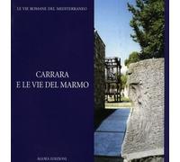 Carrara e le vie del marmo