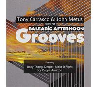 Carrasco, Tony & John Metus - Balearic Afternoon Grooves